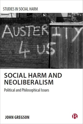 This book links criminological, political, moral and philosophical issues to offer a deeper understanding of the problem of social harm within the neoliberal environment. With case studies illustrating the direct and indirect harms that result from neoliberal policies or harmful inaction, it also demonstrates the harms caused by individualism.