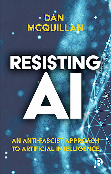 Artificial Intelligence (AI) is everywhere, yet it causes damage to society in ways that can’t be fixed. Calling for the restructuring of AI, Dan McQuillan sets out an anti-fascist approach that replaces exclusions with caring and outlines new mechanisms that support collective freedom.