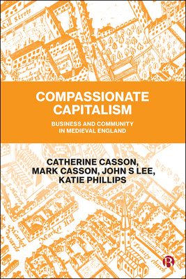 It may seem like a recent trend, but the businesses have been practicing “Compassionate Capitalism” for nearly a thousand years. Based on the recently discovered historical documents on Cambridge’s urban property market, this transdisciplinary study presents an invaluable contribution to our knowledge of the early phases of capitalism.