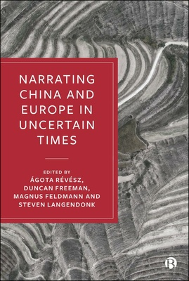 This edited volume examines the crucial, yet overlooked, role narratives play in the rapidly changing relationship between Europe and China.
