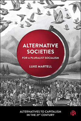 Bringing together a wide range of approaches and new strands of economic and social thinking from across the US, Asia, Mexico, Latin America, Europe, Middle East and Africa, this book critically assesses the alternatives to capitalism, learning lessons from them and shows the ways forward with a convincing argument of pluralist socialism.