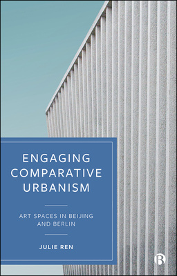 Ren examines the making of art spaces in Beijing and Berlin to engage with comparative urbanism as a framework for doing research. Across vastly different contexts where universal theories of modernity or development seem increasingly misplaced, the concept of aspiration provides an alternative lens to understand the nature of urban change.