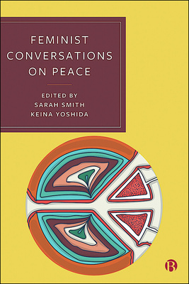 EPUB and EPDF available Open Access under CC-BY-NC-ND licence. This edited collection brings together conversations across borders and boundaries which explore plural, intersectional and interdisciplinary concepts of feminist peace.