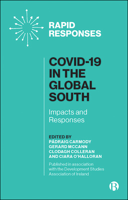 Bringing together a range of experts across various sectors, this important volume explores some of the key issues that have arisen in the Global South with the COVID-19 pandemic and offers vital insights into how they can be mitigated in some of the most challenging socio-economic contexts worldwide.