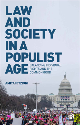 Amitai Etzioni argues for a new liberal communitarian approach as an effective response to populism. The book considers national security versus privacy, private sector responsibility, freedom of the press, campaign finance reform, regulatory law and the legal status of terrorists, offering a timely discussion of key issues.