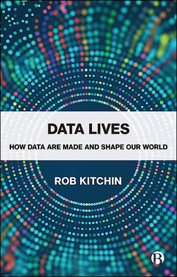 Rob Kitchin explores how data-driven technologies have become essential to society, government and the economy. Blending scholarly analysis, biography and fiction, he demonstrates how data influence our daily lives.