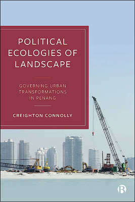 Connolly draws on the recent changes in the Malaysian state of Penang to open up new perspectives on urban development, governance and the politics of place. Reviewing the role of residents, activists, planners and other experts in socio-natural changes and urban regeneration, it builds an important new framework of landscape political ecology.