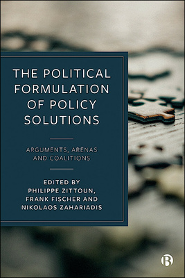 In this book, an international group of public policy scholars revisit the stage of formulating policy solutions by investigating the basic political dimensions inherent to this critical phase of the policy process.