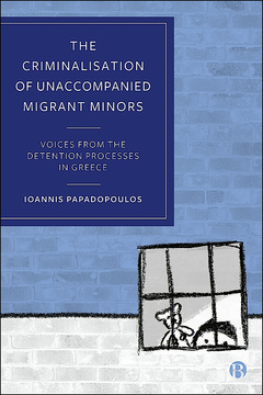 The Criminalisation of Unaccompanied Migrant Minors