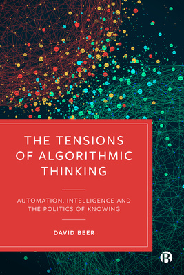 In this pioneering book, David Beer redefines emergent algorithmic technologies as the new systems of knowing. He examines the acute tensions they create and how they are changing what is known and what is knowable.