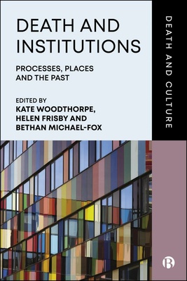 Institutions play a crucial role in shaping experiences of end-of-life care, death and bereavement, yet research is often limited to specific settings or disciplines. This collection examines the relationships within and between institutions and death across global contexts, offering insights into processes, places and perceptions.